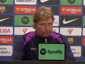 巴萨助教：国家德比通常是五五开；改变打法对我们不会有帮助