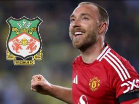 雷克瑟姆CEO：埃里克森经纪人最初以为我们想签球员拍纪录片